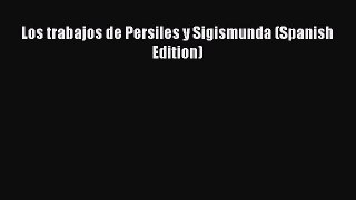[PDF] Los trabajos de Persiles y Sigismunda (Spanish Edition) [PDF] Full Ebook