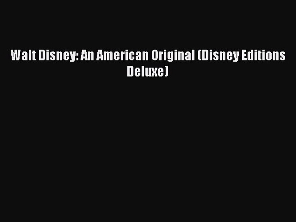 Download Walt Disney: An American Original (Disney Editions Deluxe) PDF Online