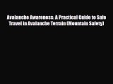 PDF Avalanche Awareness: A Practical Guide to Safe Travel in Avalanche Terrain (Mountain Safety)