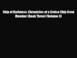 PDF Ship of Darkness: Chronicles of a Cruise Ship Crew Member (Book Three) (Volume 3) Free