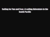 Download Sailing for Fun and Fear.: A sailing Adventure in the South Pacific PDF Book Free