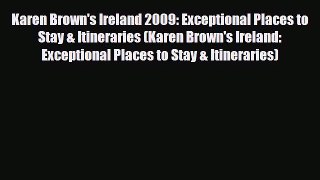 PDF Karen Brown's Ireland 2009: Exceptional Places to Stay & Itineraries (Karen Brown's Ireland: