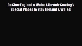 Download Go Slow England & Wales (Alastair Sawday's Special Places to Stay England & Wales)