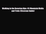 PDF Walking in the Bavarian Alps: 85 Mountain Walks and Treks (Cicerone Guide) Free Books