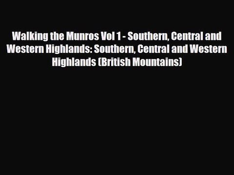 PDF Walking the Munros Vol 1 - Southern Central and Western Highlands: Southern Central and