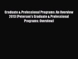 Read Graduate & Professional Programs: An Overview 2013 (Peterson's Graduate & Professional