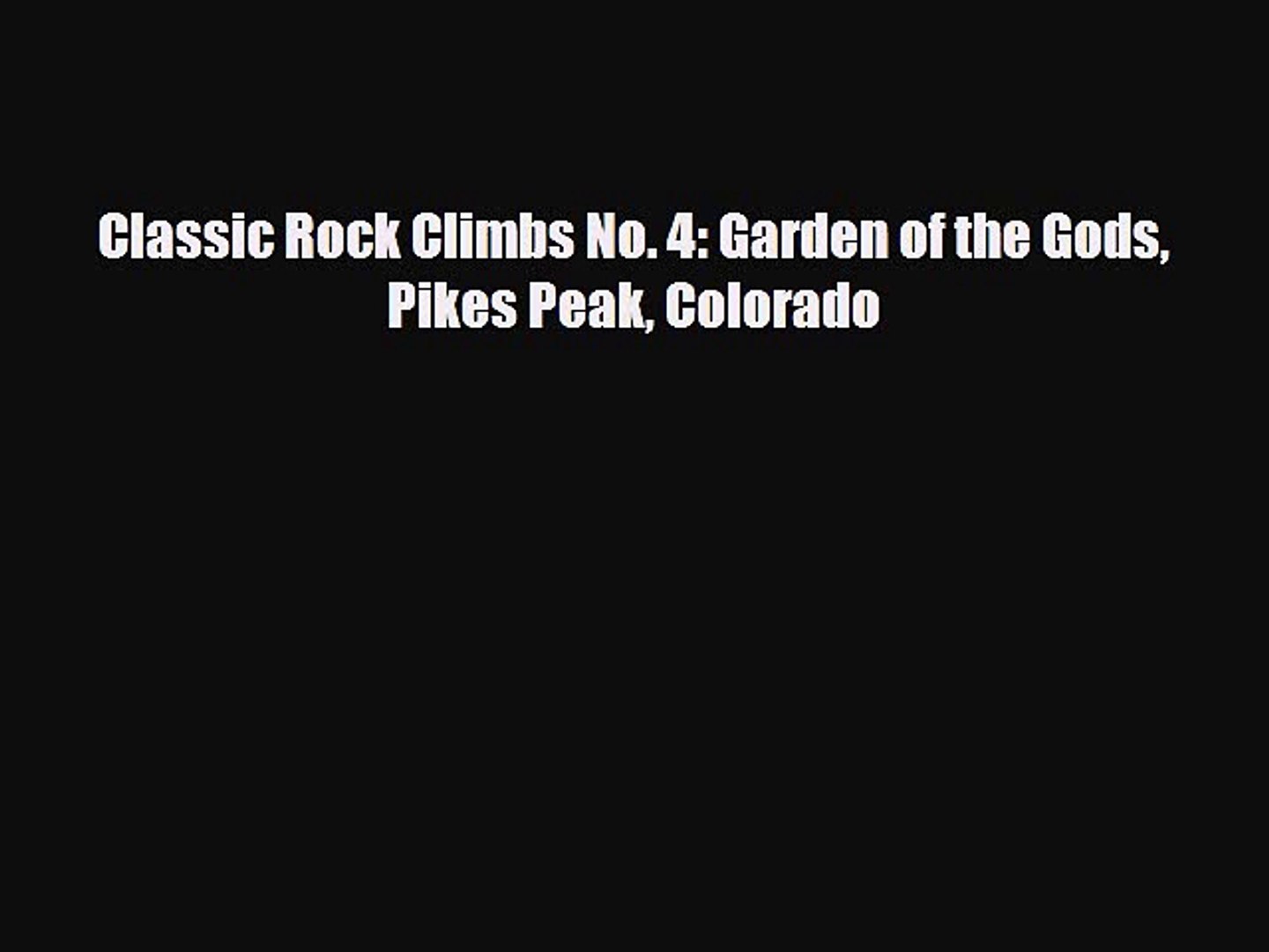 Download Classic Rock Climbs No. 4: Garden of the Gods Pikes Peak Colorado Read Online