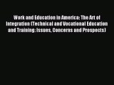 Read Work and Education in America: The Art of Integration (Technical and Vocational Education