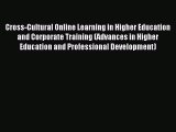 Download Cross-Cultural Online Learning in Higher Education and Corporate Training (Advances