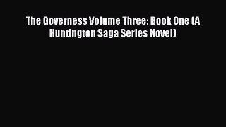 Download The Governess Volume Three: Book One (A Huntington Saga Series Novel) Ebook