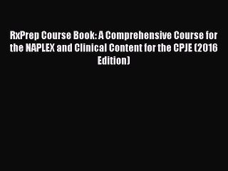 Download RxPrep Course Book: A Comprehensive Course for the NAPLEX and Clinical Content for