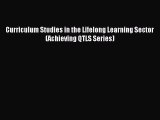 Read Curriculum Studies in the Lifelong Learning Sector (Achieving QTLS Series) Ebook Free