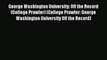 Read George Washington University: Off the Record (College Prowler) (College Prowler: George