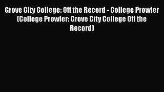 Read Grove City College: Off the Record - College Prowler (College Prowler: Grove City College