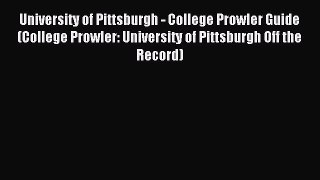 Download University of Pittsburgh - College Prowler Guide (College Prowler: University of Pittsburgh
