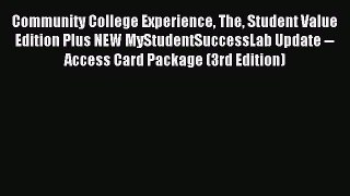 Read Community College Experience The Student Value Edition Plus NEW MyStudentSuccessLab Update