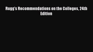 Read Rugg's Recommendations on the Colleges 24th Edition Ebook Free