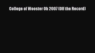 Read College of Wooster Oh 2007 (Off the Record) Ebook Free