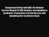 Read Conquering College with ADD: The Ultimate Success Manual for ADD Students from Applying
