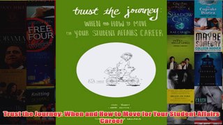 Download PDF  Trust the Journey When and How to Move for Your Student Affairs Career FULL FREE
