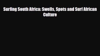 PDF Surfing South Africa: Swells Spots and Surf African Culture Free Books