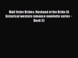 Download Mail Order Brides: Husband of the Bride (A historical western romance novelette series