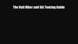 Download The Vail Hiker and Ski Touring Guide PDF Book Free