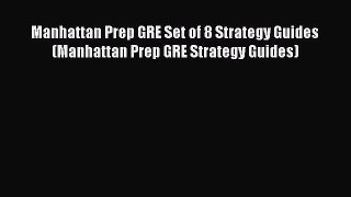 Read Manhattan Prep GRE Set of 8 Strategy Guides (Manhattan Prep GRE Strategy Guides) Ebook