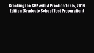 Read Cracking the GRE with 4 Practice Tests 2016 Edition (Graduate School Test Preparation)