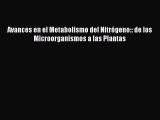 Read Avances en el Metabolismo del Nitrógeno:: de los Microorganismos a las Plantas Ebook Online