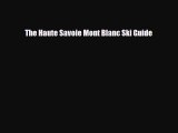 PDF The Haute Savoie Mont Blanc Ski Guide Read Online