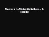 PDF Shadows in the Shining City (Anthems of Al-andalus) PDF Book Free