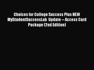 Read Choices for College Success Plus NEW MyStudentSuccessLab  Update -- Access Card Package