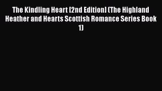 [Download] The Kindling Heart [2nd Edition] (The Highland Heather and Hearts Scottish Romance