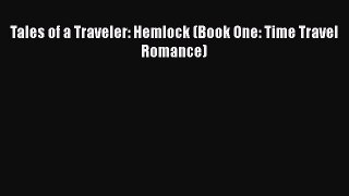 [Download] Tales of a Traveler: Hemlock (Book One: Time Travel Romance) [Read] Full Ebook