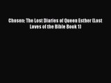 PDF Chosen: The Lost Diaries of Queen Esther (Lost Loves of the Bible Book 1) Free Books