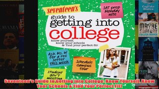 Download PDF  Seventeens Guide to Getting into College Know Yourself Know Your Schools  Find Your FULL FREE