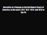 PDF Narrative of a Voyage to the Northwest Coast of America in the Years 1811 1812 1813 and