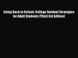 Read Going Back to School: College Survival Strategies for Adult Students [Third 3rd Edition]