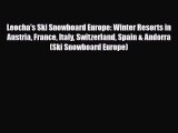 Download Leocha's Ski Snowboard Europe: Winter Resorts in Austria France Italy Switzerland