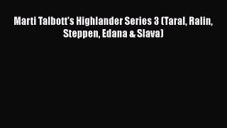 PDF Marti Talbott's Highlander Series 3 (Taral Ralin Steppen Edana & Slava) Read Online