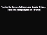 PDF Touring Hot Springs California and Nevada: A Guide To The Best Hot Springs In The Far West