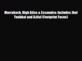 PDF Marrakech High Atlas & Essaouira: Includes Jbel Toubkal and Azilal (Footprint Focus) Read