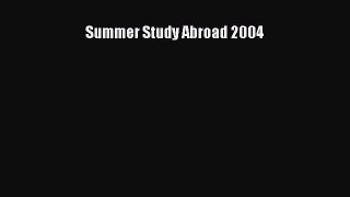 Read Summer Study Abroad 2004 Ebook Free