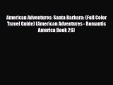 PDF American Adventures: Santa Barbara: (Full Color Travel Guide) (American Adventures - Romantic