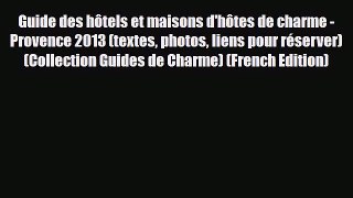 PDF Guide des hôtels et maisons d'hôtes de charme - Provence 2013 (textes photos liens pour