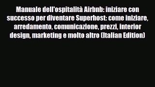 PDF Manuale dell'ospitalità Airbnb: iniziare con successo per diventare Superhost: come iniziare