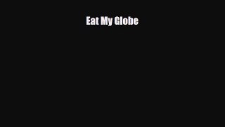 [PDF] Eat My Globe Download Full Ebook