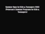 Download Summer Opps for Kids & Teenagers 2003 (Peterson's Summer Programs for Kids & Teenagers)