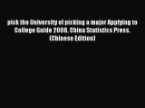 Read pick the University of picking a major Applying to College Guide 2008. China Statistics